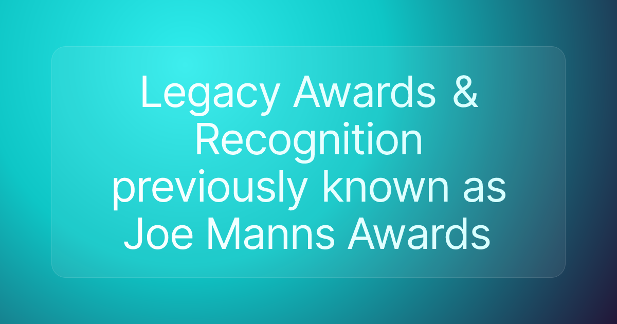 Legacy Awards & Recognition previously known as Joe Manns Awards