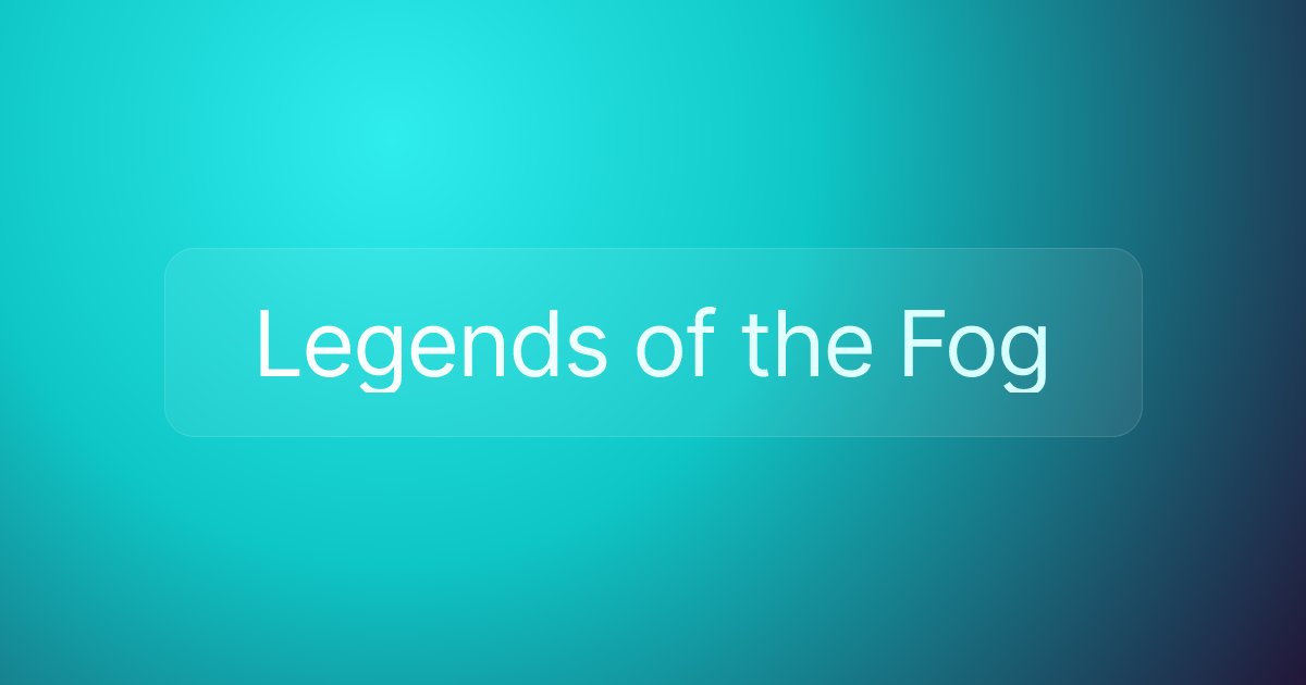 Legends of the Fog
