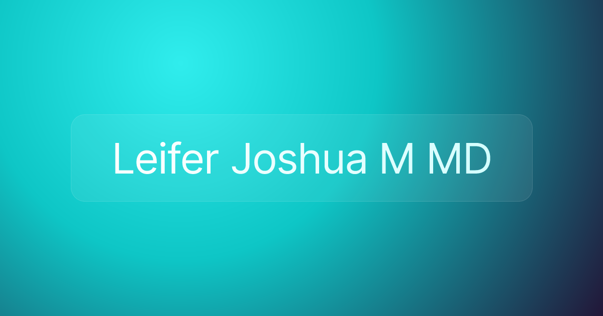 Leifer Joshua M MD