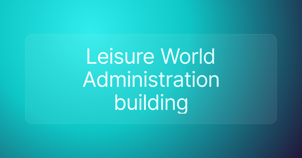 Leisure World Administration building