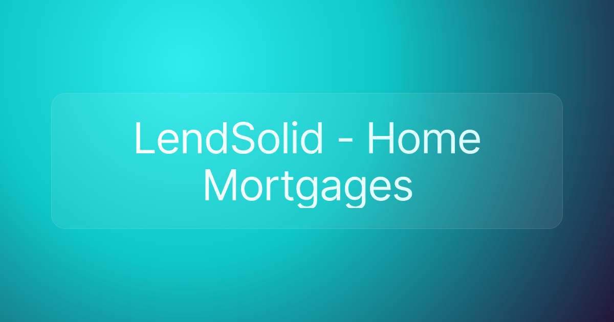 LendSolid - Home Mortgages