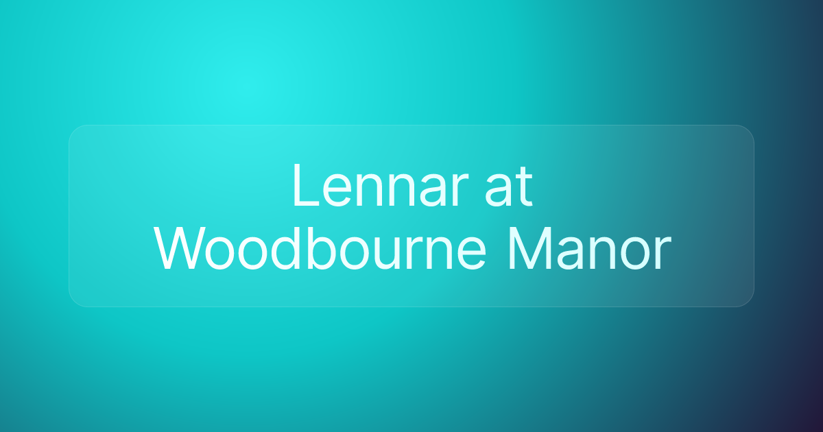 Lennar at Woodbourne Manor
