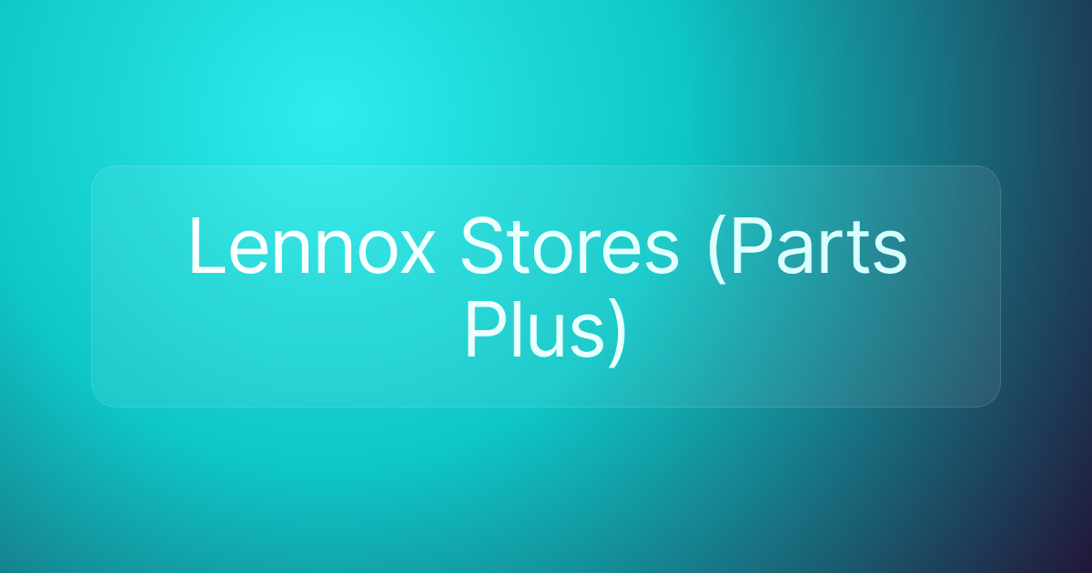 Lennox Stores (Parts Plus)