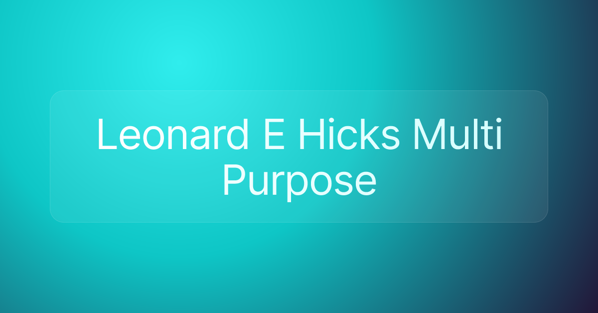 Leonard E Hicks Multi Purpose