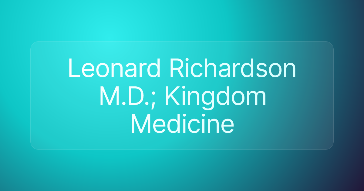 Leonard Richardson M.D.; Kingdom Medicine