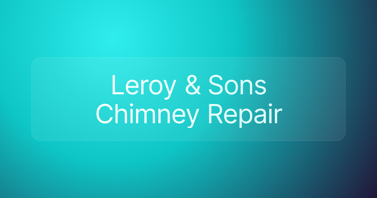 Leroy & Sons Chimney Repair