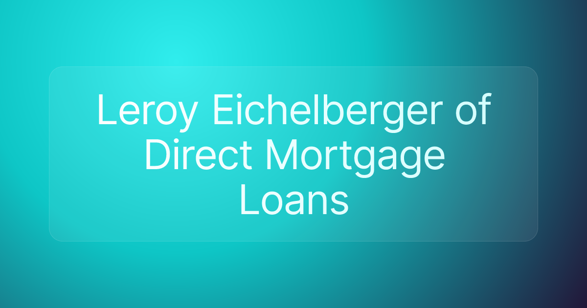 Leroy Eichelberger of Direct Mortgage Loans