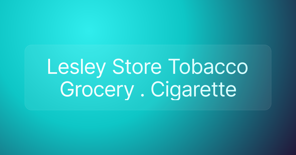 Lesley Store Tobacco Grocery . Cigarette