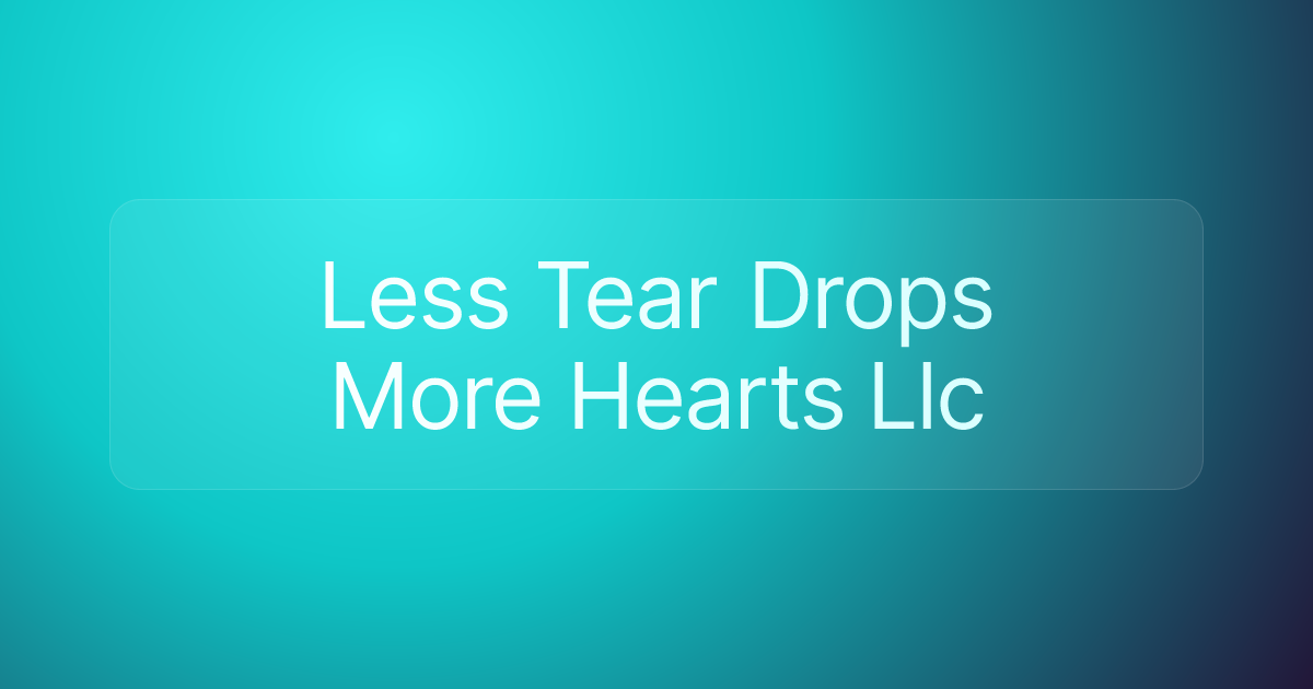 Less Tear Drops More Hearts Llc
