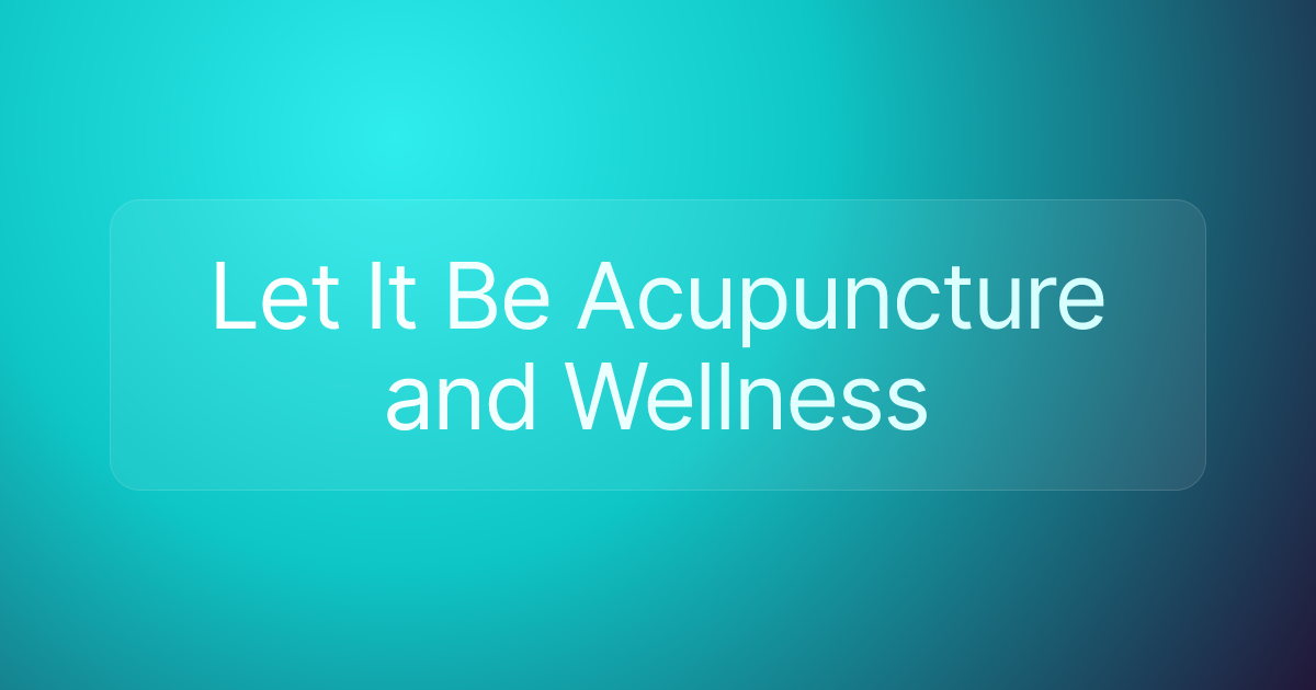 Let It Be Acupuncture and Wellness