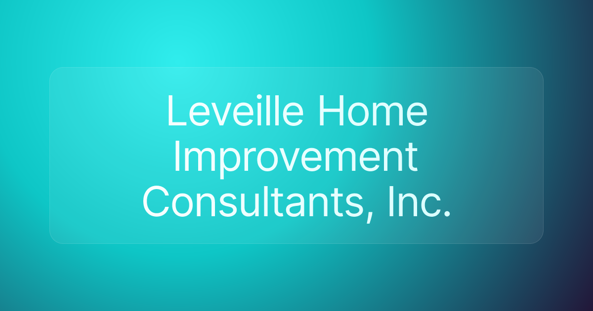 Leveille Home Improvement Consultants, Inc.