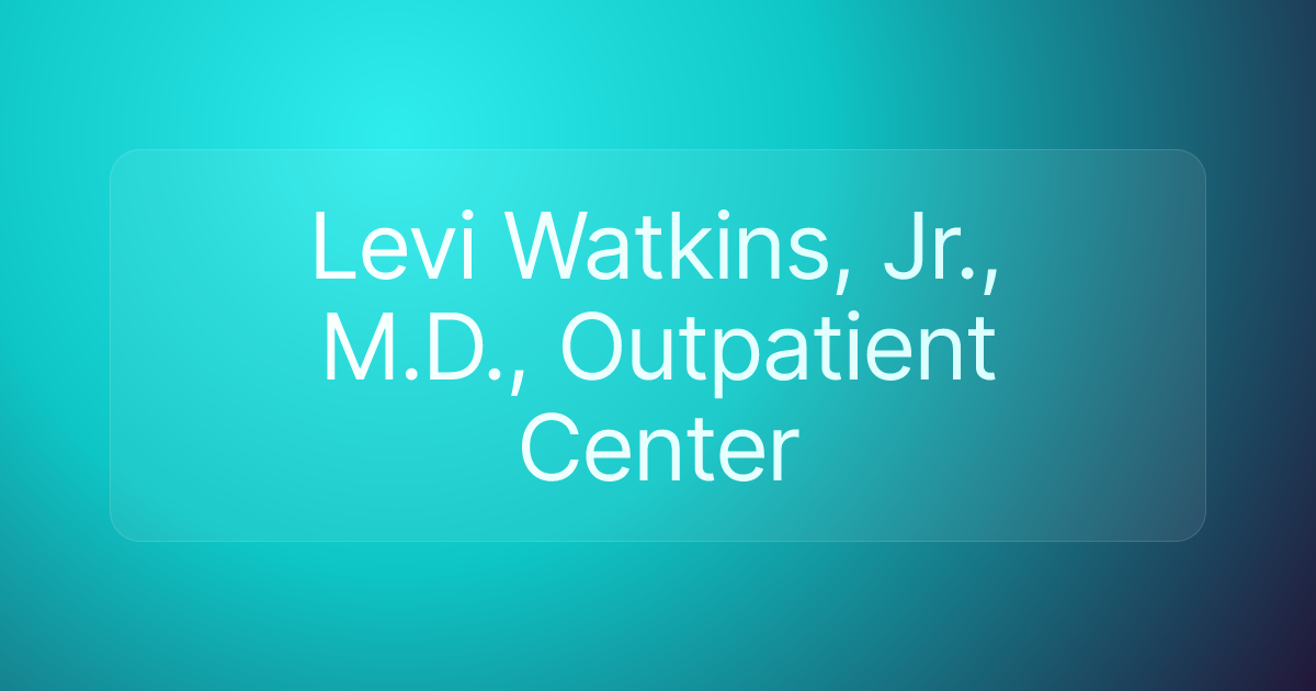 Levi Watkins, Jr., M.D., Outpatient Center