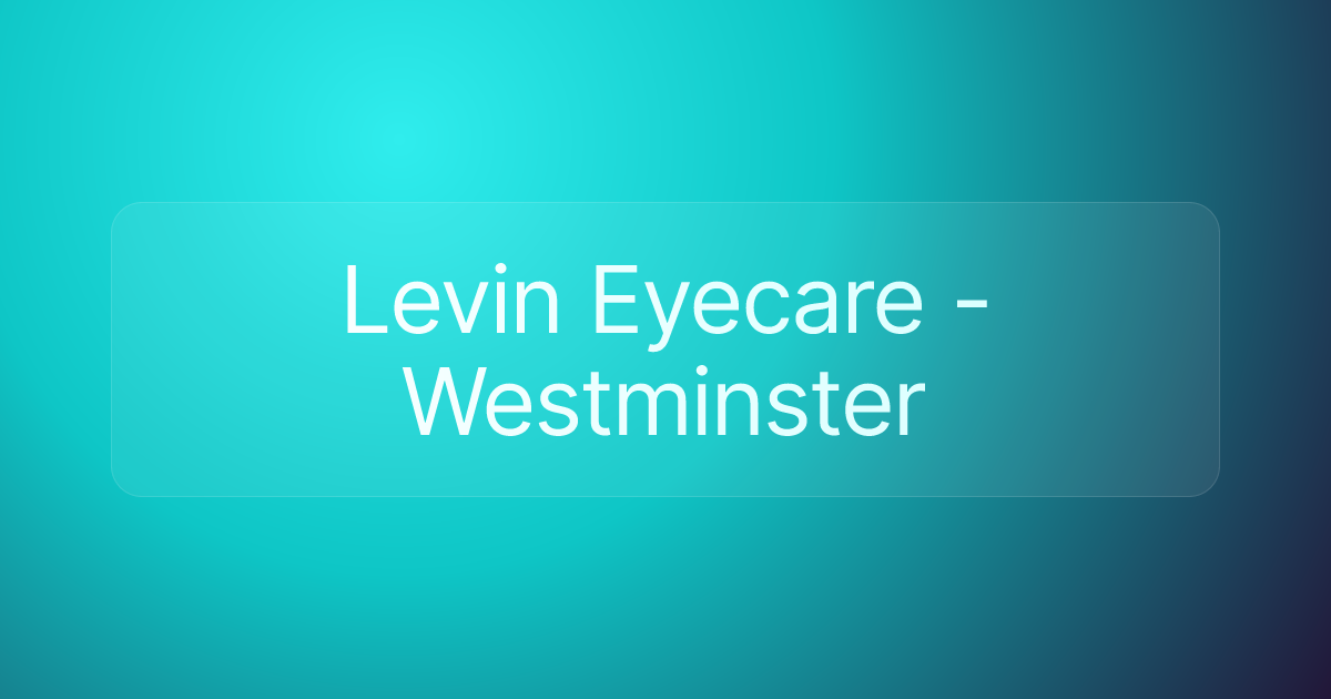 Levin Eyecare - Westminster