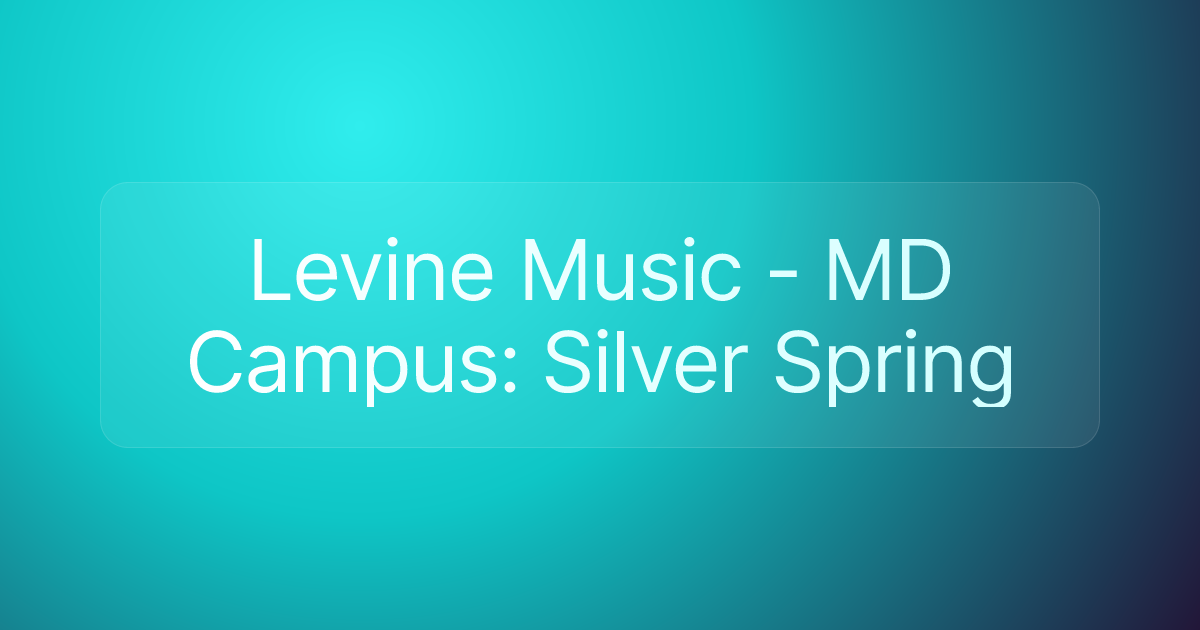 Levine Music - MD Campus: Silver Spring