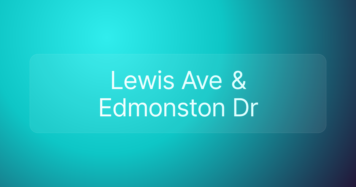 Lewis Ave & Edmonston Dr