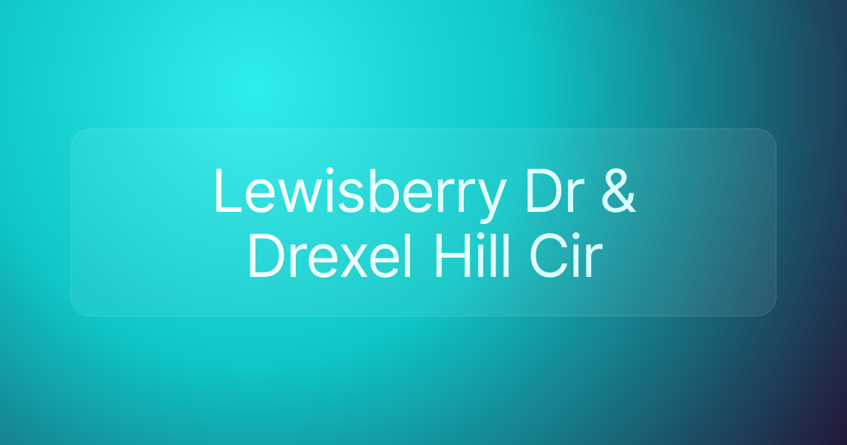 Lewisberry Dr & Drexel Hill Cir
