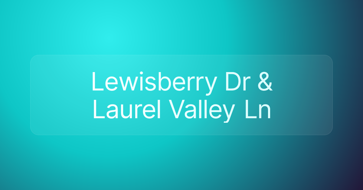 Lewisberry Dr & Laurel Valley Ln