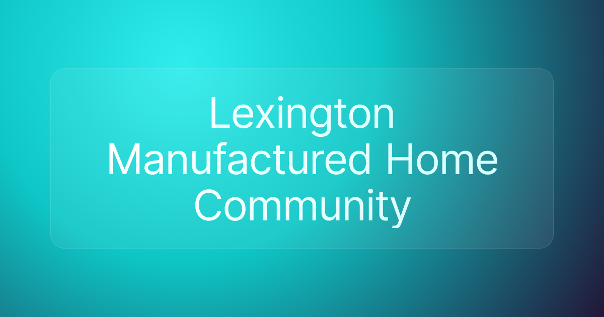 Lexington Manufactured Home Community