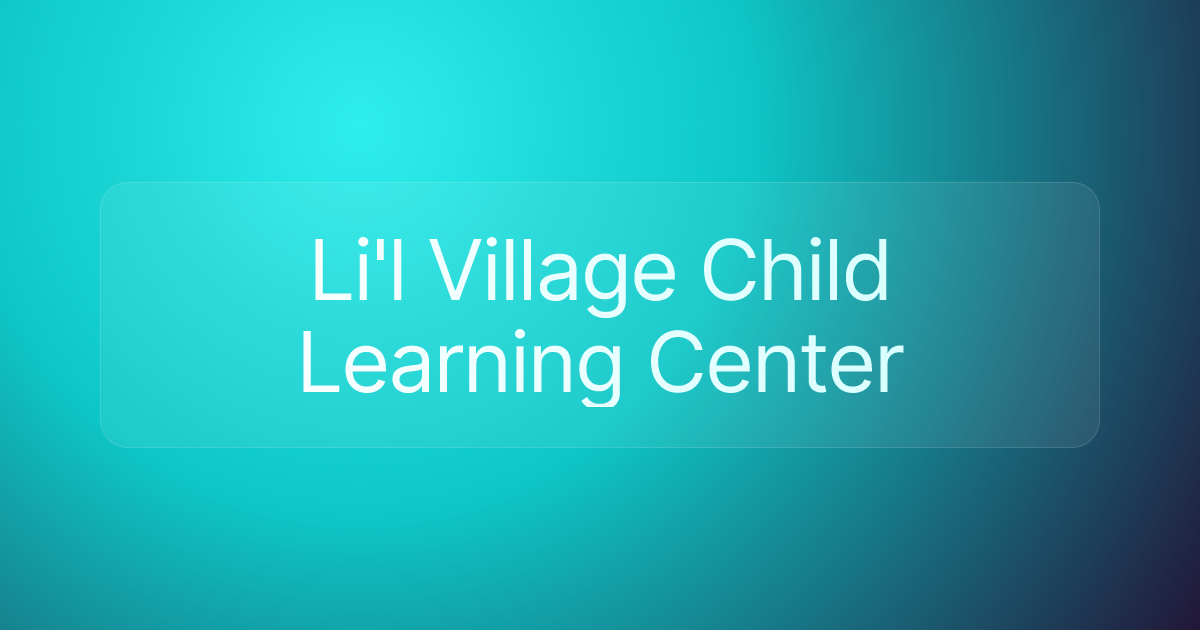 Li'l Village Child Learning Center