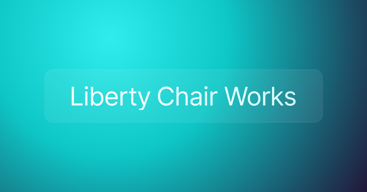 Liberty Chair Works