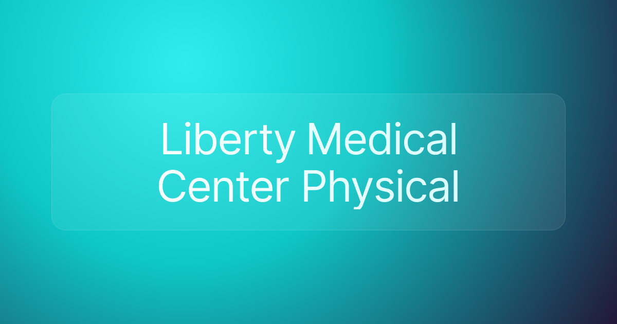 Liberty Medical Center Physical
