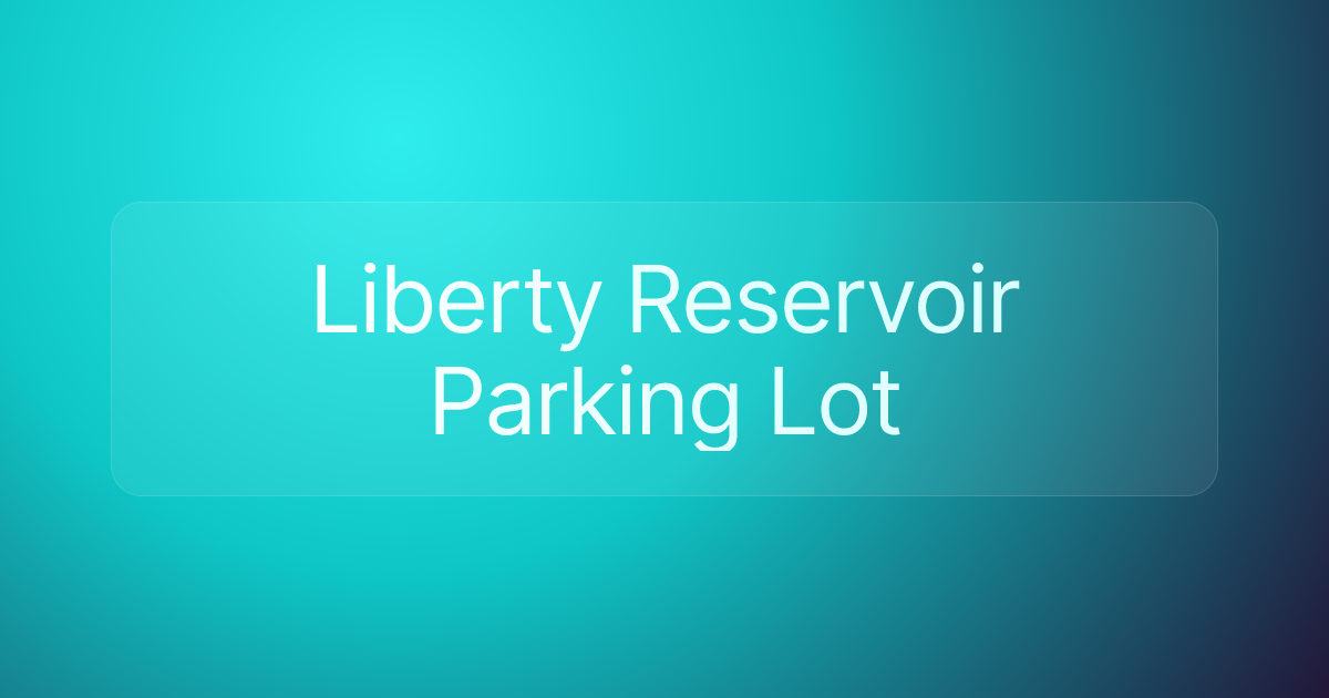 Liberty Reservoir Parking Lot