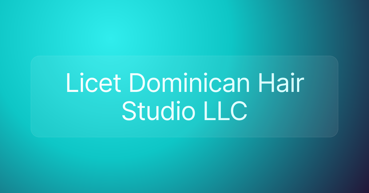 Licet Dominican Hair Studio LLC