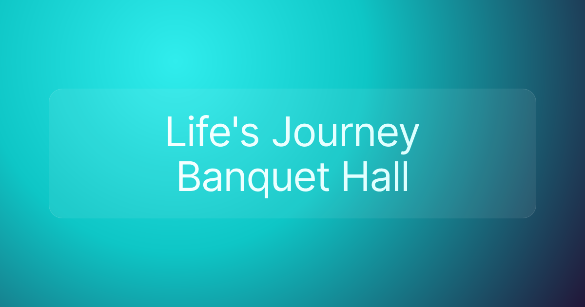 Life's Journey Banquet Hall