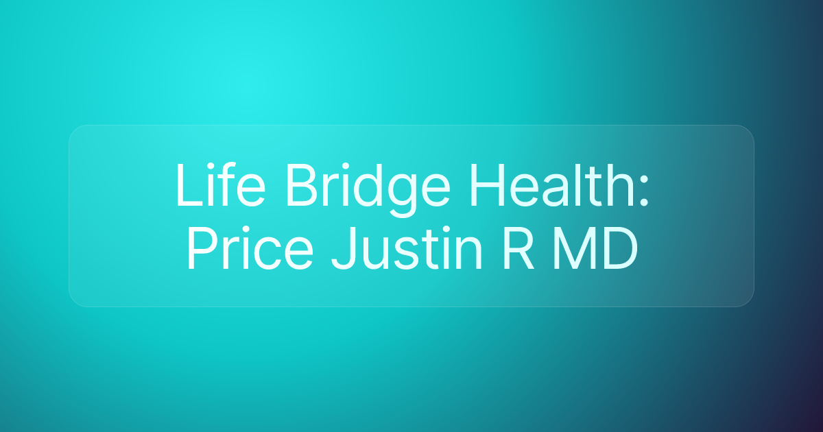 Life Bridge Health: Price Justin R MD