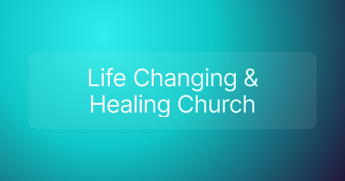 Life Changing & Healing Church