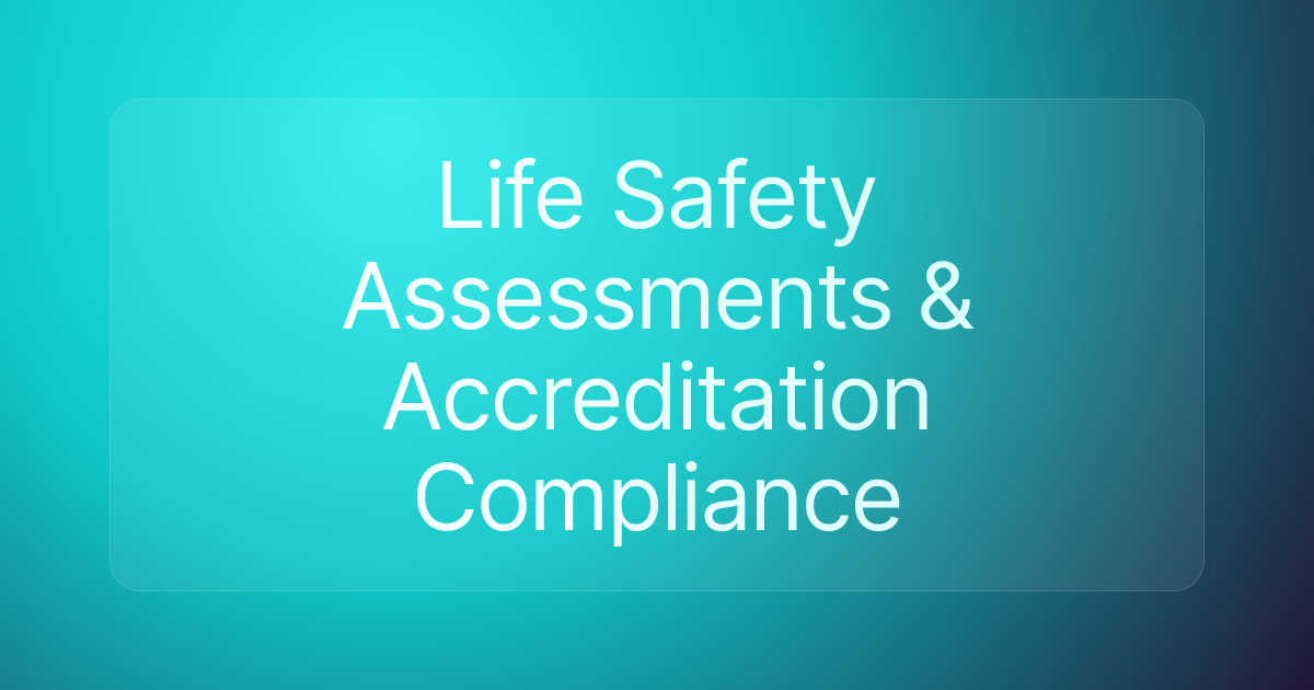Life Safety Assessments & Accreditation Compliance