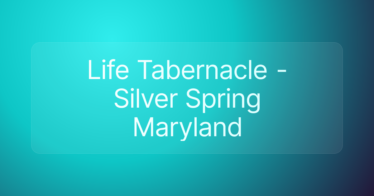 Life Tabernacle - Silver Spring Maryland