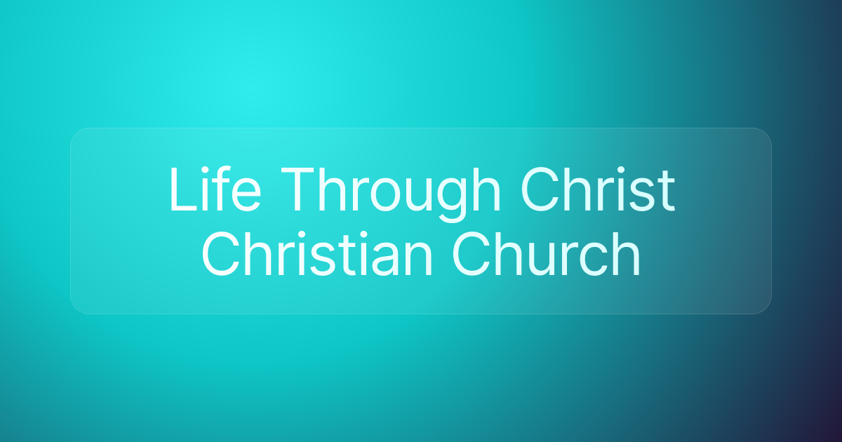 Life Through Christ Christian Church