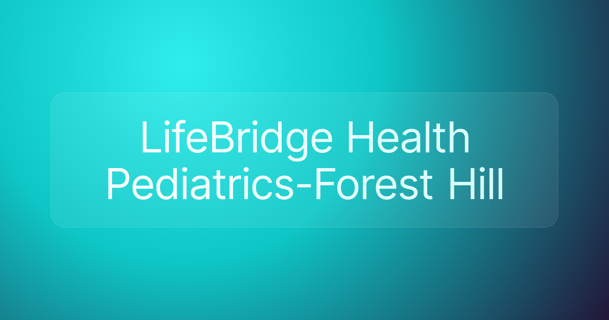 LifeBridge Health Pediatrics-Forest Hill