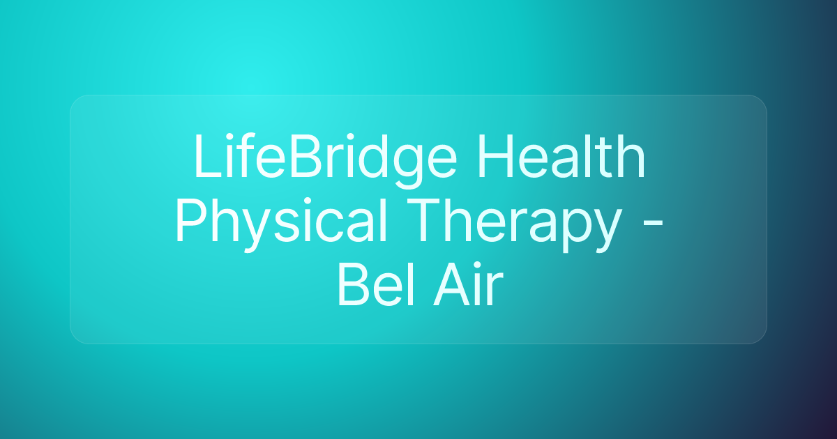 LifeBridge Health Physical Therapy - Bel Air