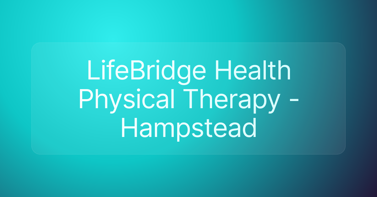 LifeBridge Health Physical Therapy - Hampstead