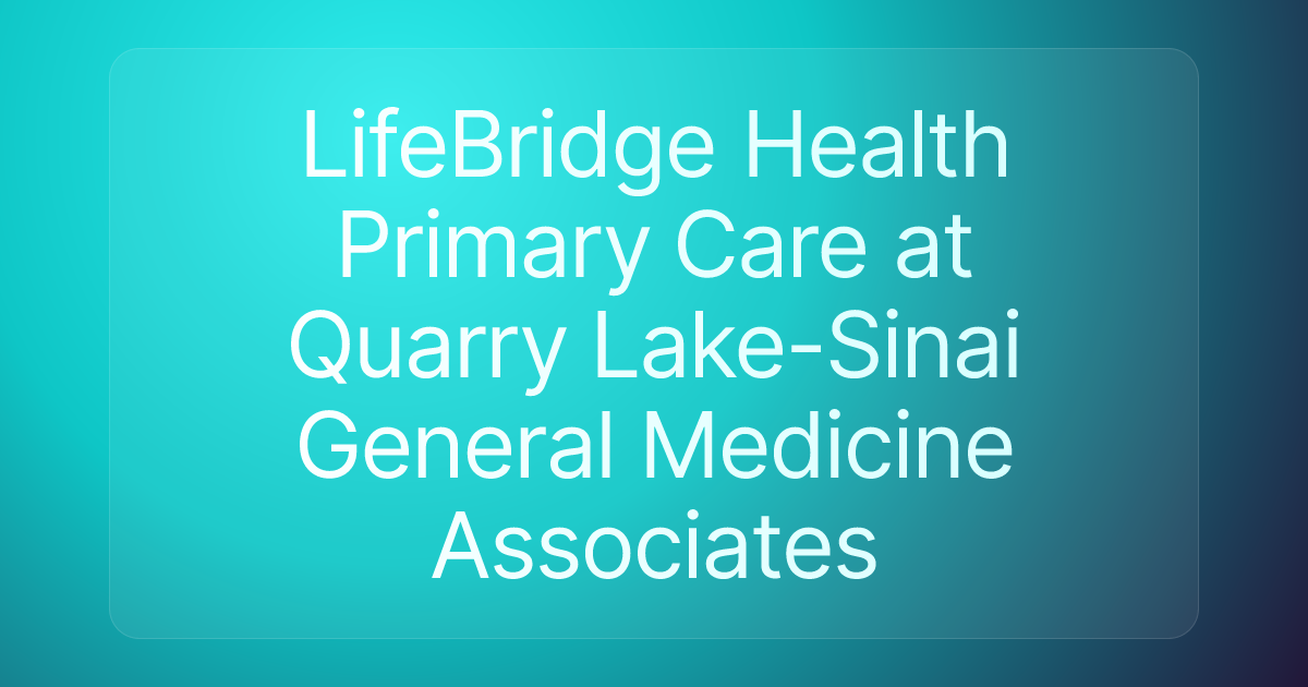 LifeBridge Health Primary Care at Quarry Lake-Sinai General Medicine Associates