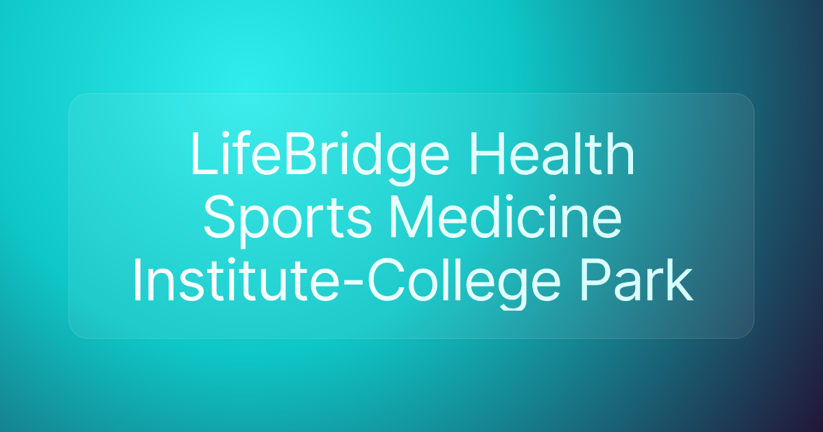 LifeBridge Health Sports Medicine Institute-College Park