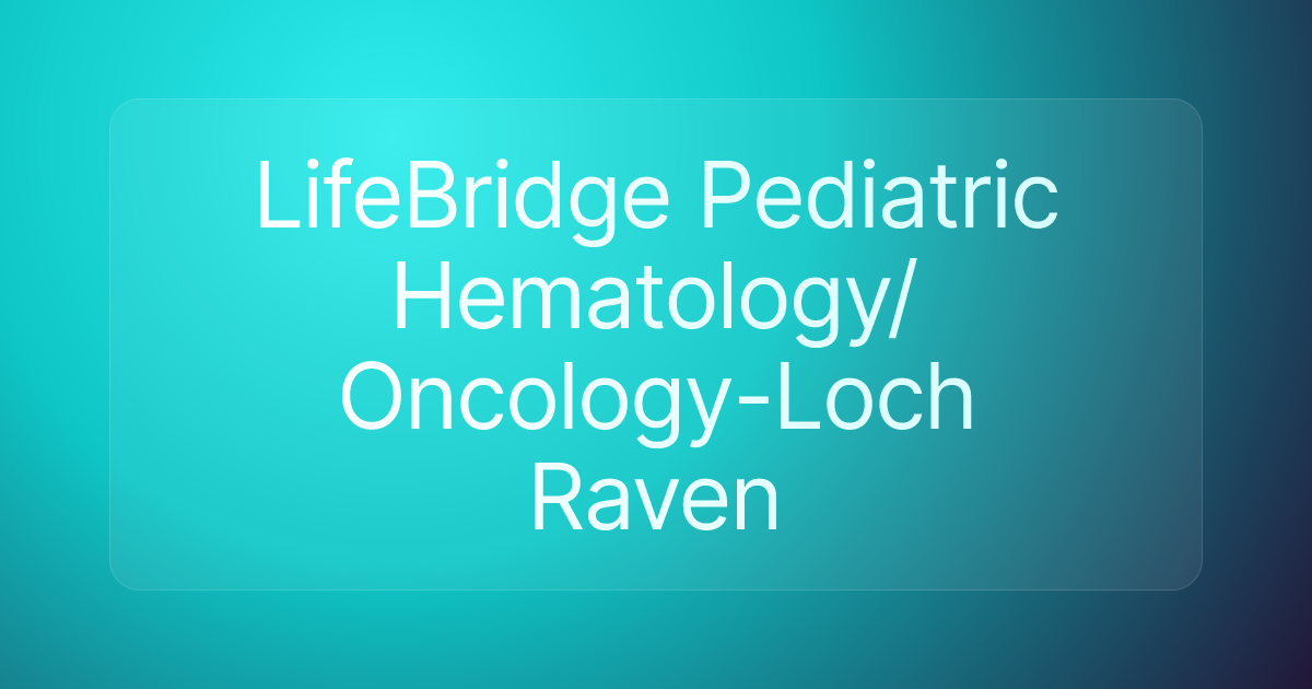 LifeBridge Pediatric Hematology/Oncology-Loch Raven