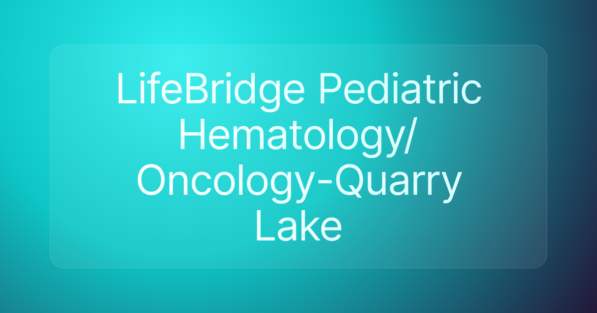 LifeBridge Pediatric Hematology/Oncology-Quarry Lake