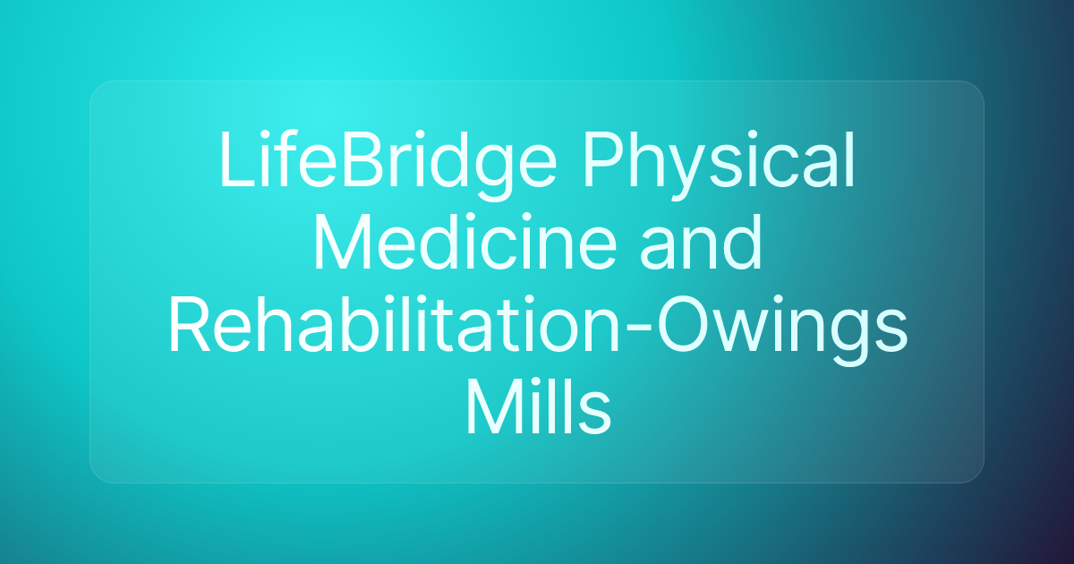 LifeBridge Physical Medicine and Rehabilitation-Owings Mills