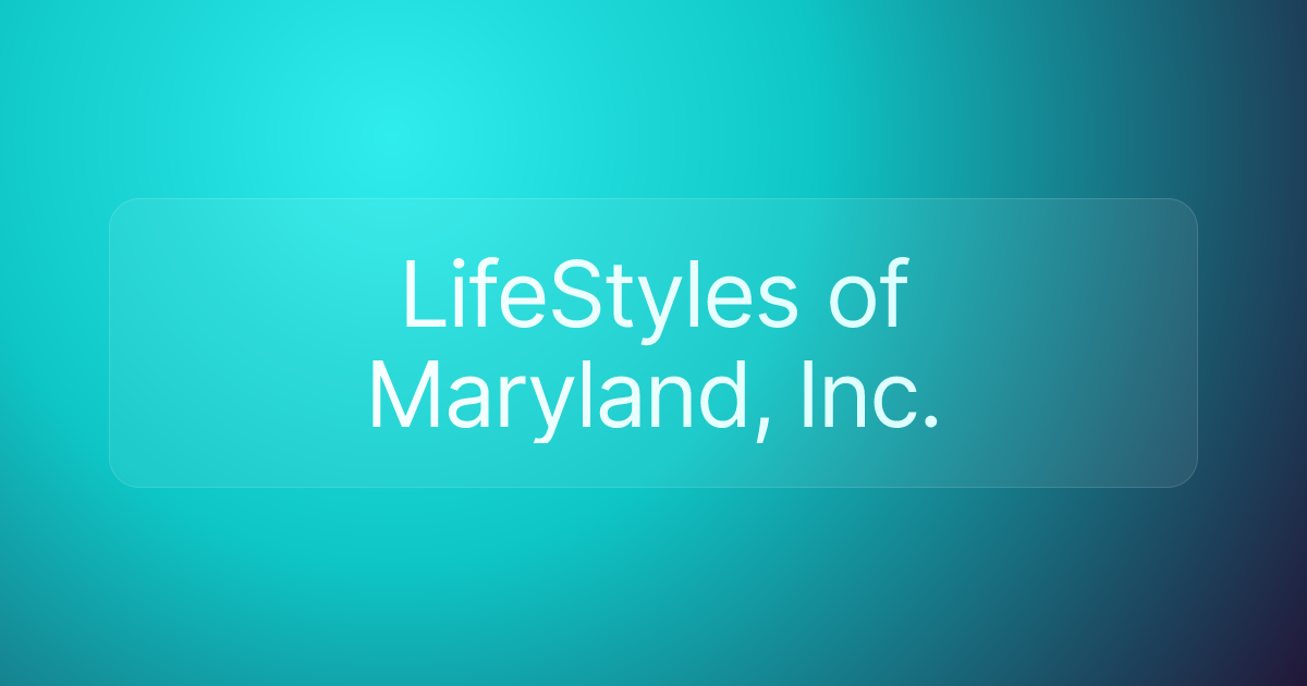 LifeStyles of Maryland, Inc.