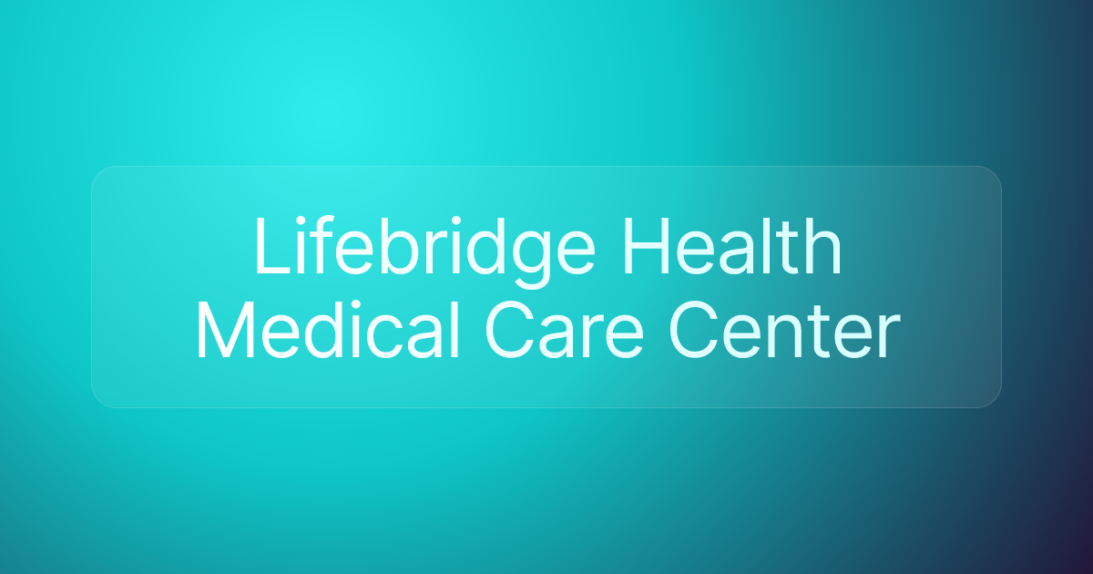 Lifebridge Health Medical Care Center