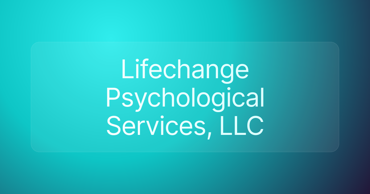 Lifechange Psychological Services, LLC