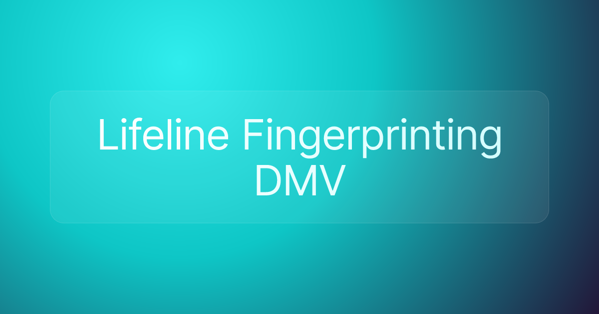 Lifeline Fingerprinting DMV