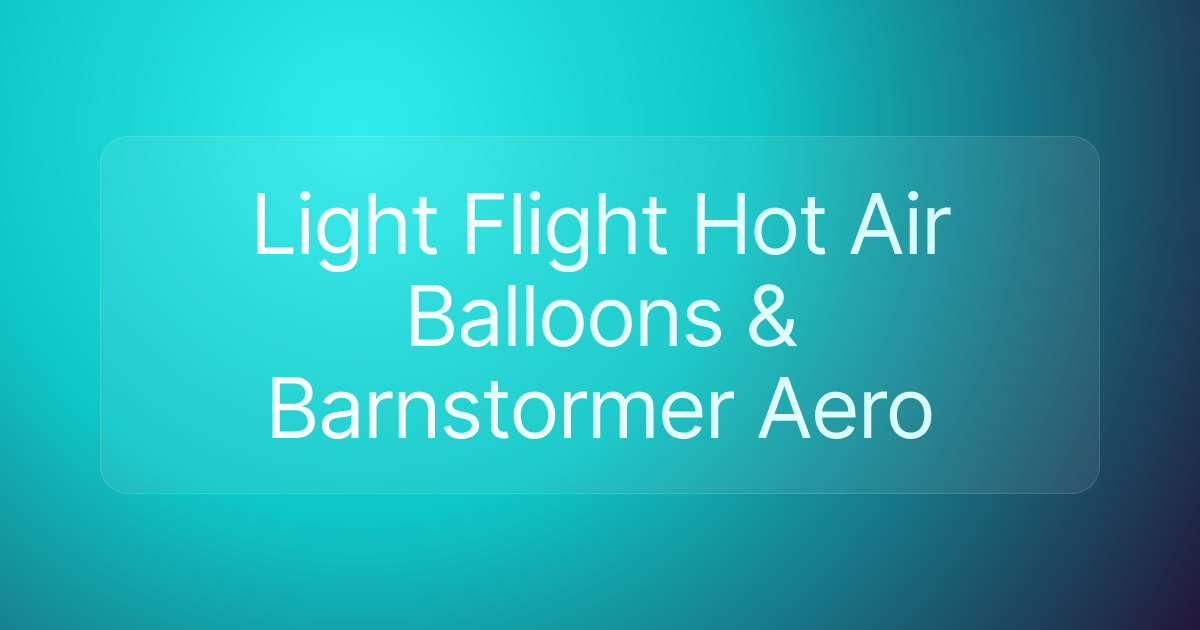 Light Flight Hot Air Balloons & Barnstormer Aero