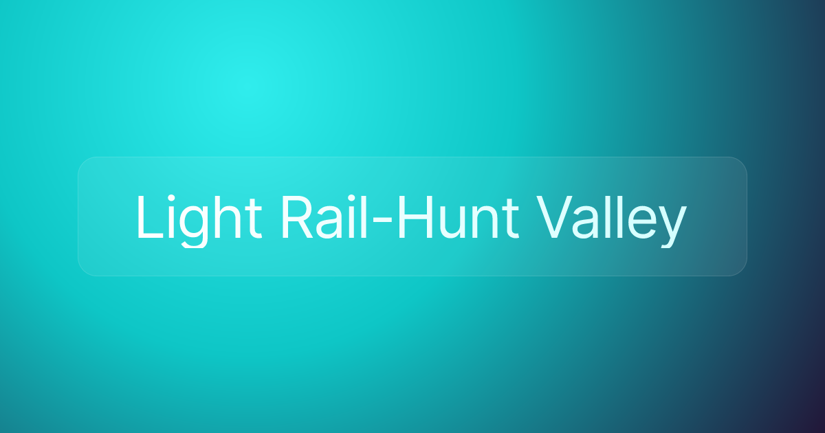 Light Rail-Hunt Valley