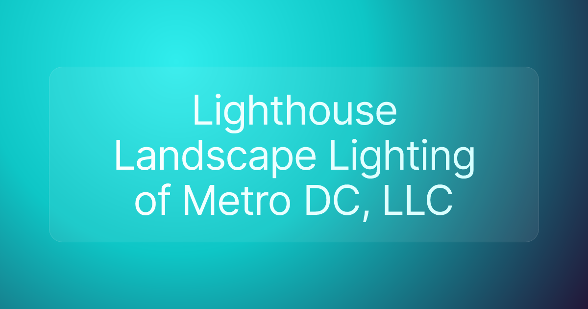 Lighthouse Landscape Lighting of Metro DC, LLC