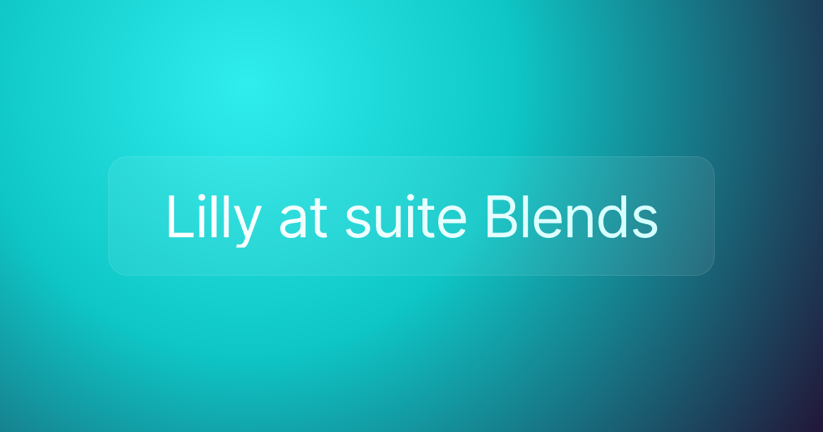 Lilly at suite Blends