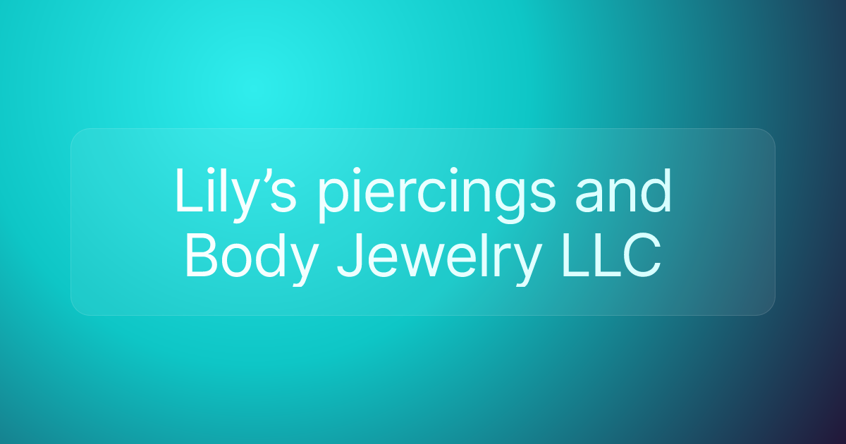 Lily’s piercings and Body Jewelry LLC